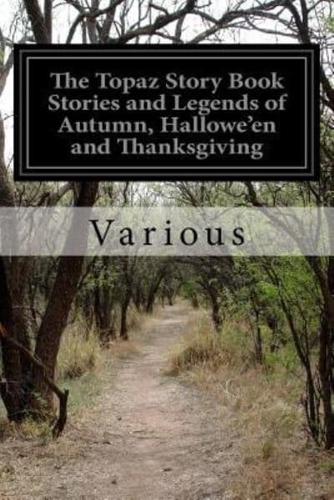 The Topaz Story Book Stories and Legends of Autumn, Hallowe'en and Thanksgiving