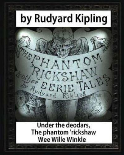 Under the Deodars, The Phantom 'Rickshaw Wee Wille Winkle, by Rudyard Kipling