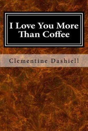 I Love You More Than Coffee