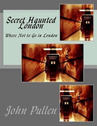 Secret Haunted London