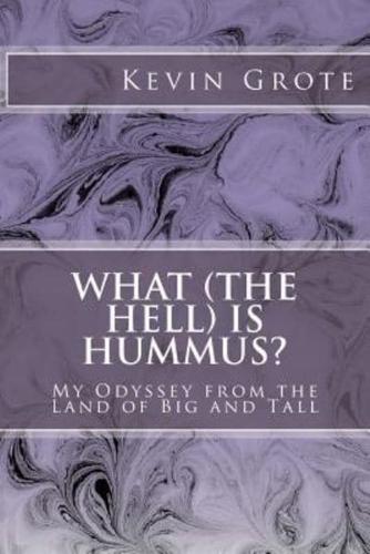What (The Hell) Is Hummus?