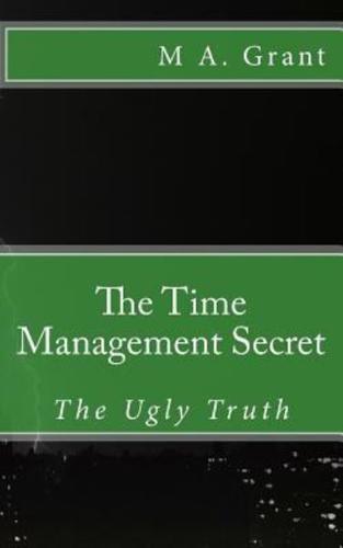 The Time Management Secret - The Ugly Truth