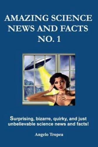 Amazing Science News and Facts No. 1