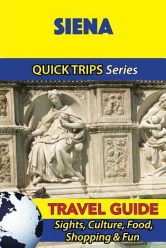 Siena Travel Guide (Quick Trips Series)