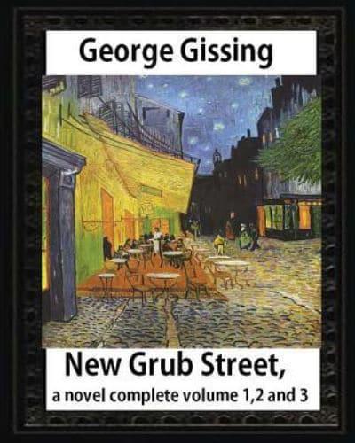 New Grub Street, a Novel (1891), by George Gissing, Complete Volume 1,2 and 3