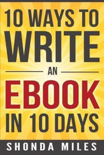 10 Ways to Write an eBook in 10 Days