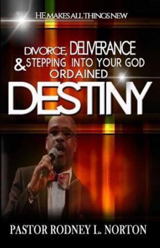 Divorce, Deliverance and Stepping Into Your God Ordained Destiny