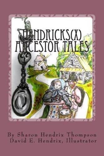 Hendricks(x) Ancestor Tales