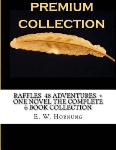 Raffles 48 Adventures + One Novel The Complete 6 Book Collection