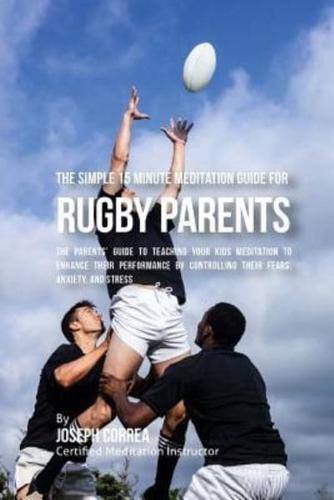 The Simple 15 Minute Meditation Guide for Rugby Parents