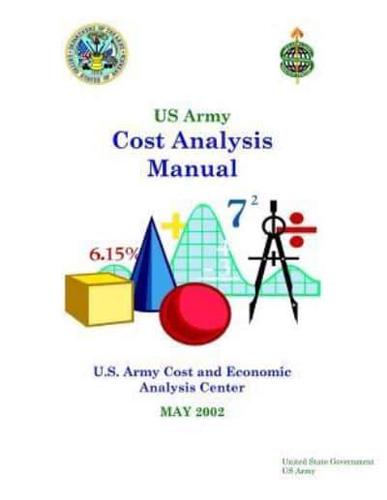 US Army Cost Analysis Manual - U.S. Army Cost and Economic Analysis Center