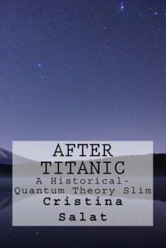 After Titanic: A Historical-Quantum Theory Slim