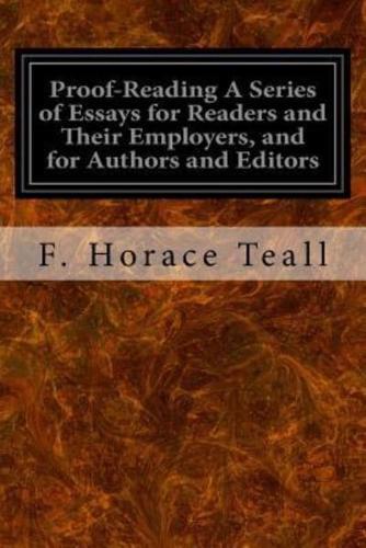 Proof-Reading a Series of Essays for Readers and Their Employers, and for Authors and Editors