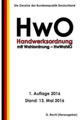 Handwerksordnung - Hwo Mit Wahlordnung - Hwwahlo, 1. Auflage 2016