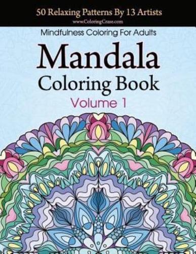 Mandala Coloring Book: 50 Relaxing Patterns By 13 Artists, Mindfulness Coloring For Adults Volume 1