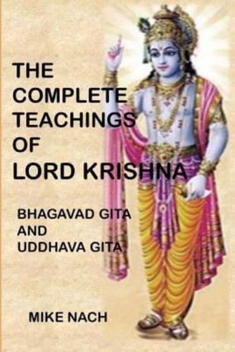 The Complete Teachings of Lord Krishna: Bhagavad Gita and Uddhava Gita