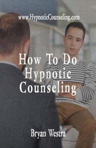 How to Do Hypnotic Counseling