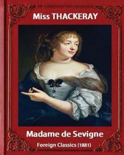 Madame De Sevigne (1881), by Miss Thackeray (Foreign Classic)