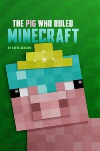 The Pig Who Ruled Minecraft