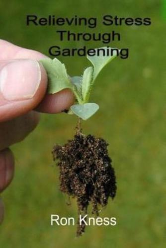 Relieving Stress Through Gardening