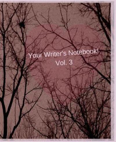 Your Writer's Notebook! Vol. 3