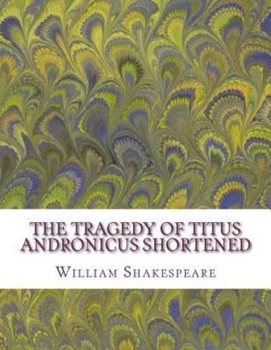 The Tragedy of Titus Andronicus Shortened
