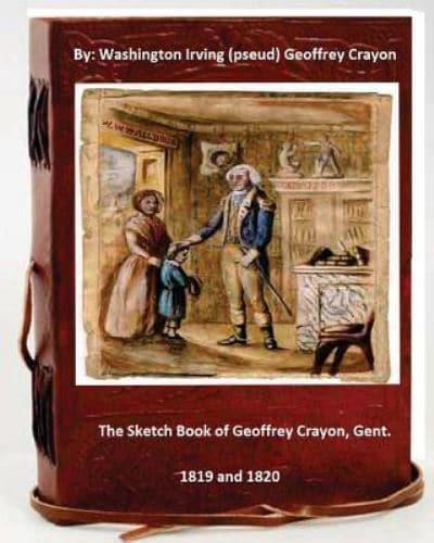 The Sketch Book of Geoffrey Crayon, Gent. By
