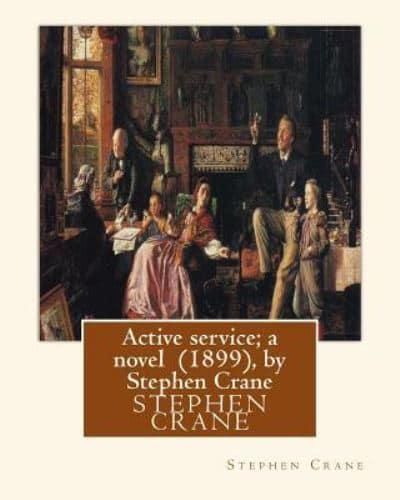 Active Service; A Novel (1899), by Stephen Crane