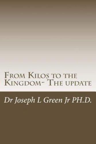 From Kilos to the Kingdom- The Update