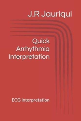 Quick Arrhythmia Interpretation: ECG interpretation