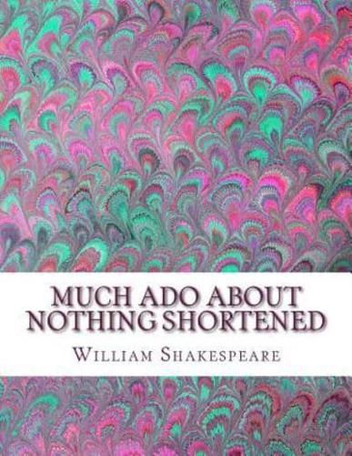 Much ADO About Nothing Shortened