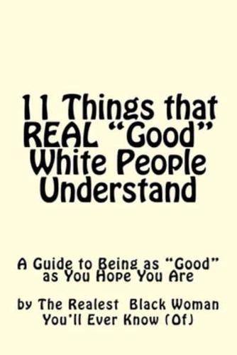 11 Things REAL "Good" White People Understand