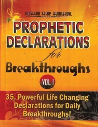 Prophetic Declarations for Breakthroughs (Volume 1)