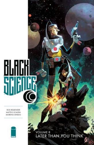 Black Science. Volume 8 Later Than You Think