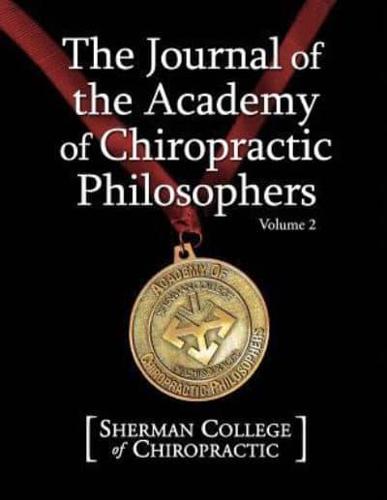 Journal of the Academy of Chiropractic Philosophers Voume 2