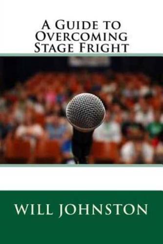 A Guide to Overcoming Stage Fright