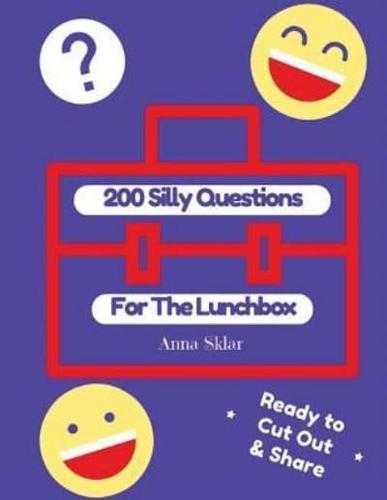 200 Silly Questions For The Lunchbox