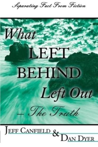 What Left Behind Left Out - The Truth