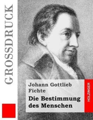 Die Bestimmung Des Menschen (Groï¿½druck)