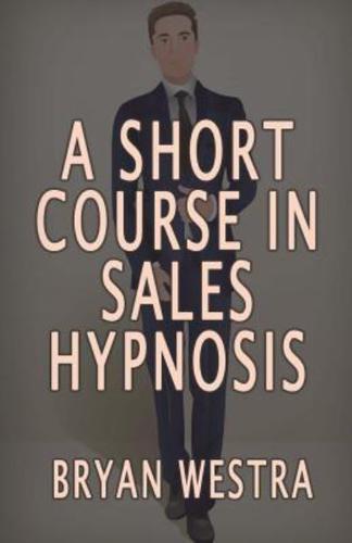 A Short Course in Sales Hypnosis