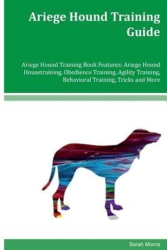 Ariege Hound Training Guide Ariege Hound Training Book Features