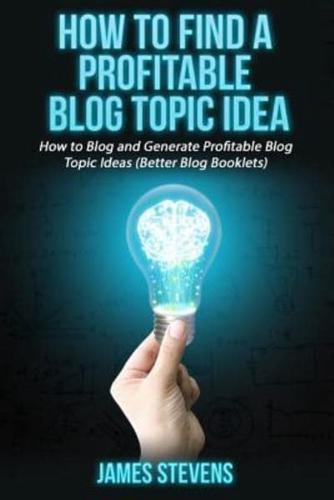 How to Find a Profitable Blog Topic Idea