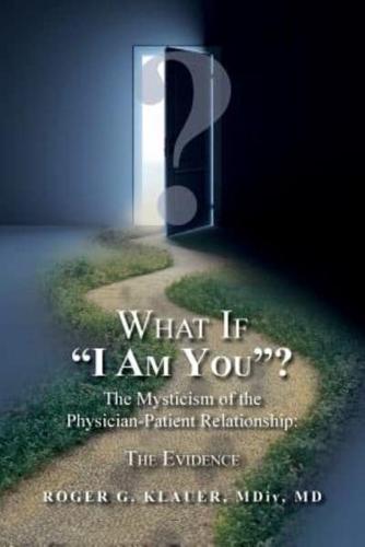 What If "I Am You"? The Mysticism of the Physician-Patient Relationship
