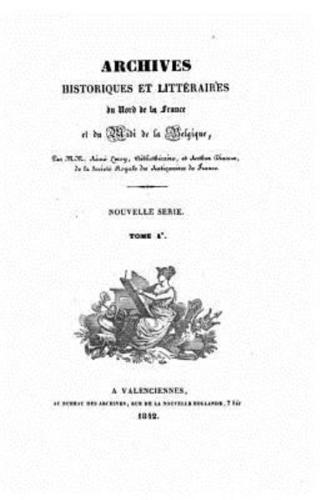 Archives Historiques Et Litteraire Du Nord De La France, Et De MIDI De La Belgique