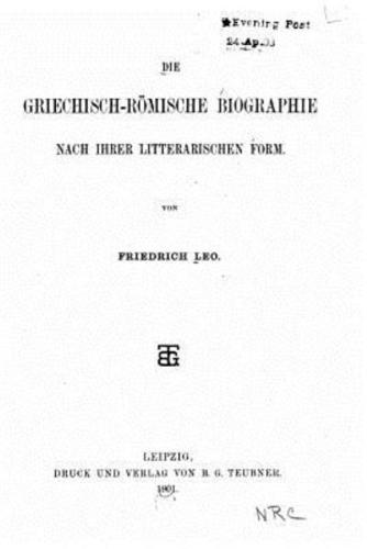 Die Griechisch-Romische Biographie Nach Ihrer Litterarischen Form