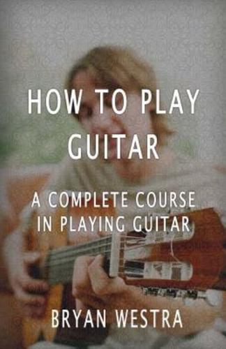 How to Play Guitar