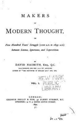 Makers of Modern Thought, or Five Hundred Years' Struggle - Vol. I