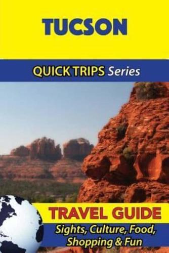 Tucson Travel Guide (Quick Trips Series)