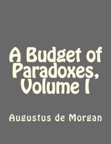 A Budget of Paradoxes, Volume I