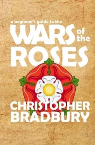 A Beginner's Guide to the Wars of the Roses